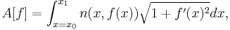  A[f] = \int_{x=x_0}^{x_1} n(x,f(x)) \sqrt{1 %2B f'(x)^2} dx, \,