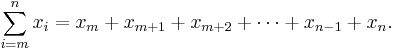 \sum_{i=m}^n x_i = x_m %2B x_{m%2B1} %2B x_{m%2B2} %2B\cdots%2B x_{n-1} %2B x_n. 