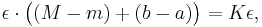 \epsilon \cdot\bigl((M-m)%2B(b-a)\bigr) = K\epsilon,