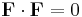  \mathbf{F} \cdot \mathbf{F} = 0 \,\!