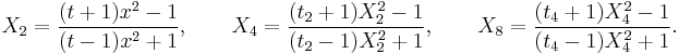 
X_2=\frac{(t%2B1)x^2    -1}{(t-1)x^2    %2B1},\qquad 
X_4=\frac{(t_2%2B1)X_2^2-1}{(t_2-1)X_2^2%2B1},\qquad 
X_8=\frac{(t_4%2B1)X_4^2-1}{(t_4-1)X_4^2%2B1}.
