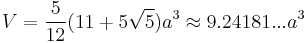 V=\frac{5}{12}(11%2B5\sqrt{5})a^3\approx9.24181...a^3