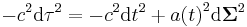 - c^2 \mathrm{d}\tau^2 = - c^2 \mathrm{d}t^2 %2B {a(t)}^2 \mathrm{d}\mathbf{\Sigma}^2