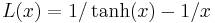 L(x) = 1/\tanh(x) - 1/x