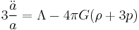 3\frac{\ddot{a}}{a} =  \Lambda - 4 \pi G (\rho %2B 3p)