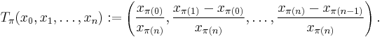 T_\pi (x_0, x_1, \dots, x_n)�:= \left( \frac{x_{\pi (0)}}{x_{\pi (n)}} , \frac{x_{\pi (1)} - x_{\pi (0)}}{x_{\pi (n)}}, \dots, \frac{x_{\pi (n)} - x_{\pi (n - 1)}}{x_{\pi (n)}} \right).