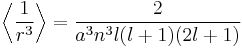 \left \langle {1\over r^3} \right \rangle = \frac{2}{a^3 n^3 l(l%2B1)(2l%2B1)}