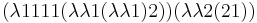 (\lambda 1 1 1 1 (\lambda \lambda 1 (\lambda \lambda 1) 2)) (\lambda \lambda 2 (2 1))