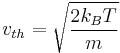 v_{th}=\sqrt{\frac{2k_BT}{m}}