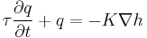 \tau \frac{\partial q}{\partial t}%2Bq=-K \nabla h