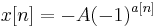  x[n] = -A (-1)^{a[n]} \ 