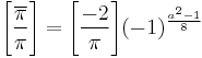 \Bigg[\frac{\overline{\pi}}{\pi}\Bigg]=\Bigg[\frac{-2}{\pi}\Bigg](-1)^\frac{a^2-1}{8}