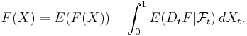 F(X) = E(F(X))%2B\int_0^1 E (D_t F | \mathcal{F}_t ) \, d X_t .