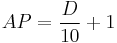 AP = \frac {D} {10} %2B 1