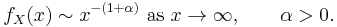 
  f_X(x) \sim x^{ - (1 %2B \alpha)} \text{ as }x \to \infty, \qquad \alpha > 0.\,
