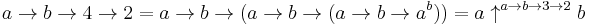 a \to b \to 4 \to 2 = a \to b \to (a \to b \to (a \to b \to a^b)) = a \uparrow^{a \to b \to 3 \to 2} b