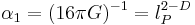 \alpha _{1}=(16\pi
G)^{-1}=l_{P}^{2-D}