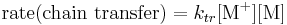 \textstyle\text{rate(chain transfer)} = k_{tr}[\text{M}^%2B][\text{M}]