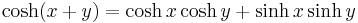 \cosh(x%2By) = \cosh x \cosh y %2B \sinh x \sinh y \,