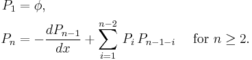 
\begin{align}
  P_1&=\phi,
  \\
  P_n &= -\frac{dP_{n-1}}{dx} %2B \sum_{i=1}^{n-2}\, P_i\, P_{n-1-i}
  \quad \text{ for } n \ge 2.
  \end{align}
