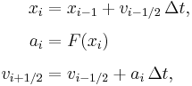 \begin{align}
  x_i   &= x_{i-1} %2B v_{i-1/2}\, \Delta t , \\[0.4em]
  a_i &= F(x_i) \\[0.4em]
  v_{i%2B1/2} &= v_{i-1/2} %2B a_{i}\, \Delta t ,
\end{align}