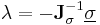 \lambda = -\mathbf J_\sigma^{-1} \underline{\sigma}