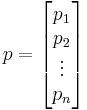 p=\begin{bmatrix} p_1 \\ p_2 \\ \vdots \\ p_n  \end{bmatrix}\;