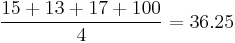 \frac{15%2B13%2B17%2B100}{4}=36.25