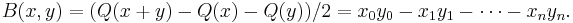 B(x,y) = (Q(x%2By)-Q(x)-Q(y))/2=x_0y_0 - x_1y_1 - \cdots - x_ny_n.