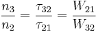 \frac{n_3}{n_2} = \frac{\tau_{32}}{\tau_{21}} = \frac{W_{21}}{W_{32}}