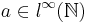  a \in l^\infty(\mathbb{N})