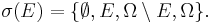 \sigma(E) = \{ \emptyset, E, \Omega \setminus E, \Omega \}.