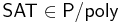 \mathsf{SAT} \in \mathsf{P/poly}