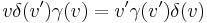 
v\delta(v')\gamma(v)=v'\gamma(v')\delta(v)\,
