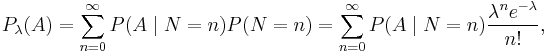 P_\lambda(A)=\sum_{n=0}^\infty P(A\mid N=n)P(N=n)=\sum_{n=0}^\infty P(A\mid N=n){\lambda^n e^{-\lambda} \over n!},