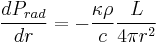 \frac{dP_{rad}}{dr} = -\frac {\kappa\rho}{c}\frac{L}{4\pi r^2}