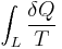 \int_L \frac{\delta Q}{T}