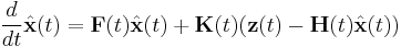 \frac{d}{dt}\hat{\mathbf{x}}(t) = \mathbf{F}(t)\hat{\mathbf{x}}(t) %2B \mathbf{K}(t) (\mathbf{z}(t)-\mathbf{H}(t)\hat{\mathbf{x}}(t))