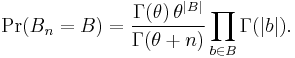 
\Pr(B_n = B) = \dfrac{\Gamma(\theta)\,\theta^{|B|}}{\Gamma(\theta%2Bn)}\prod_{b\in B} \Gamma(|b|).
