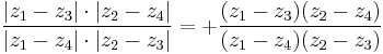 {{|z_1-z_3|\cdot |z_2-z_4|}\over{|z_1-z_4|\cdot |z_2-z_3|}}=%2B{{(z_1-z_3)(z_2-z_4)}\over{(z_1-z_4)(z_2-z_3)}}