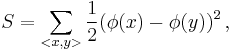  S= \sum_{<x,y>} {1\over 2} (\phi(x) - \phi(y) )^2\,,