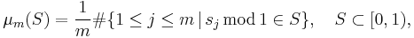  \mu_m(S) = \frac{1}{m} \# \{ 1 \leq j \leq m \, | \, s_j \, \mathrm{mod} \, 1 \in S \}, \quad S \subset [0, 1), 