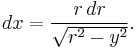 dx=\frac{r\,dr}{\sqrt{r^2-y^2}}.