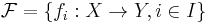 \mathcal F=\{f_i: X \to Y, i\in I\}