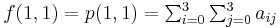 f(1,1)      = p(1,1)   = \textstyle \sum_{i=0}^3 \sum_{j=0}^3 a_{ij}