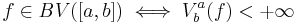  f \in BV([a,b]) \iff V^a_b(f) < %2B\infty 