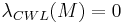 \lambda_{CWL}(M)=0