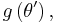 g\left(  \theta^{\prime}\right)  ,\ 