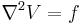 \nabla^2V=f