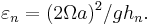 
\varepsilon_n = (2 \Omega a)^2 / gh_n. \,
